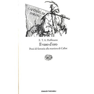 Il vaso d'oro. Pezzi di fantasia alla maniera di Callot: 280 (Einaudi tascabili)